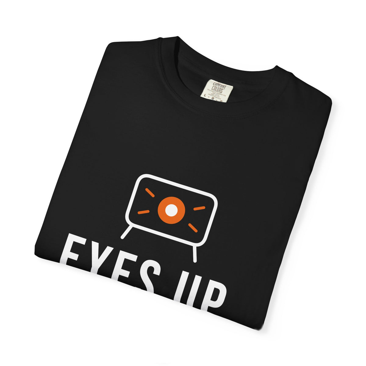 Eyes Up, We're Out Here Tee